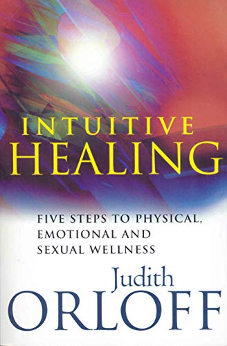 Intuitive Healing: Five steps to physical, emotional and sexual wellness von Rider